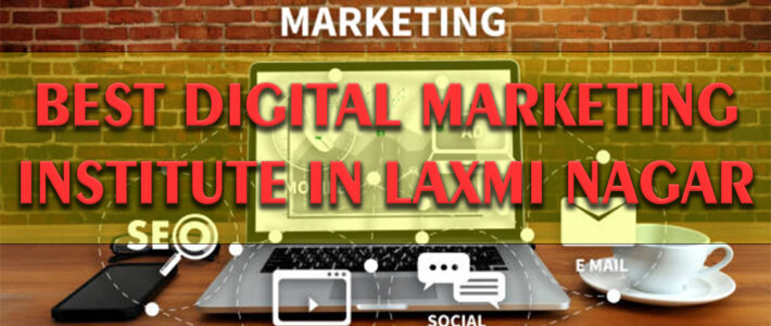 Best Digital Marketing Institute in Laxmi Nagar
