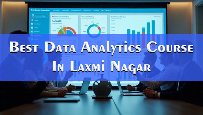 Best Data Analytics Institute in Laxmi Nagar