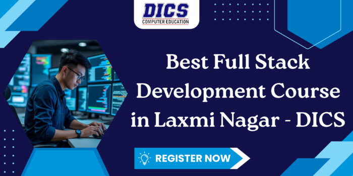 Best Full Stack Development Course in Laxmi Nagar - DICS