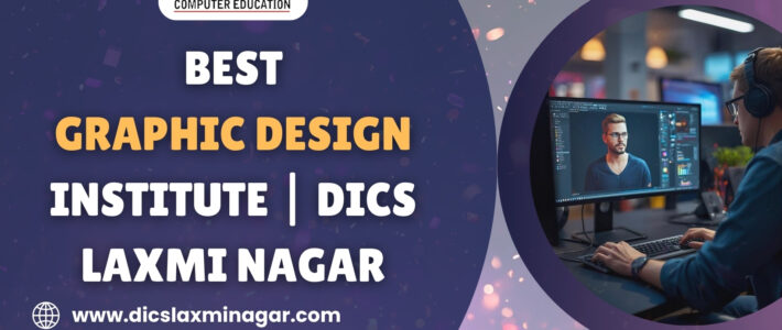 Best Graphic Design Institute | DICS Laxmi Nagar Best Graphic Design Institute | DICS Laxmi Nagar
