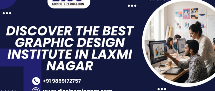 Discover the Best Graphic Design Institute in Laxmi Nagar