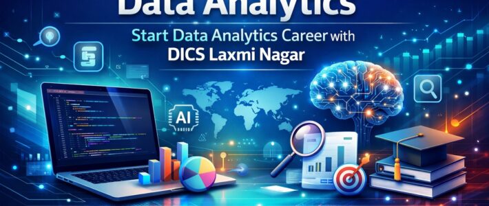 Start Data Analytics Career with DICS Laxmi Nagar Start Data Analytics Career with DICS Laxmi Nagar