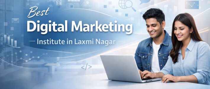 Transform Your Future with the Best Digital Marketing Institute in Laxmi Nagar Best Digital Marketing Institute In Laxmi Nagar