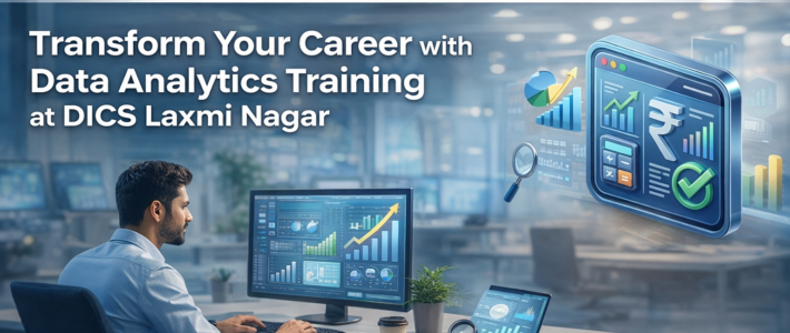 Transform Your Career with Data Analytics Training at DICS Laxmi Nagar Transform your career with data analytics