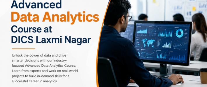 Advanced Data Analytics Course at DICS Laxmi Nagar Best Data Analytics Institute in Laxmi Nagar