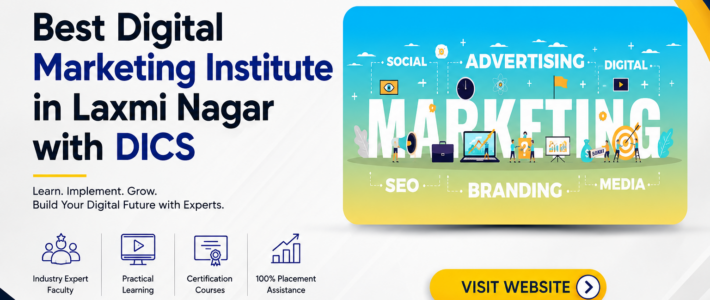 Best Digital Marketing Institute in Laxmi Nagar with DICS